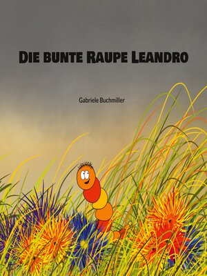 cover image of Die bunte Raupe Leandro